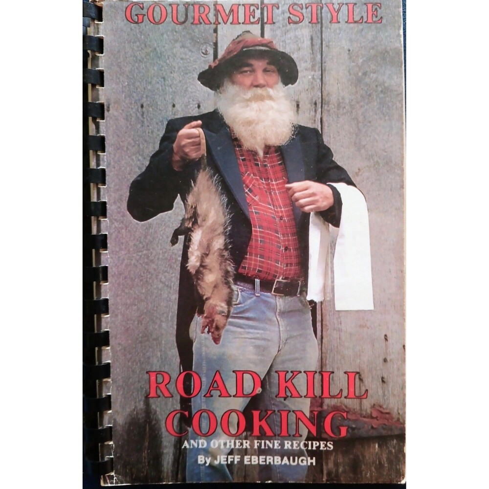 Gourmet Style Road Kill Cooking and Other Fine Recipes Cookbook 1991